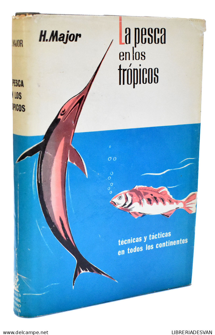 La Pesca En Los Trópicos. Técnicas Y Tácticas En Todos Los Continentes - H. Major - Práctico