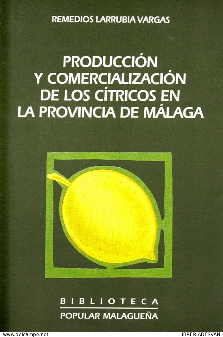 Producción Y Comercialización De Los Cítricos En La Provincia De Málaga - Remedios Larrubia Vargas - Lifestyle