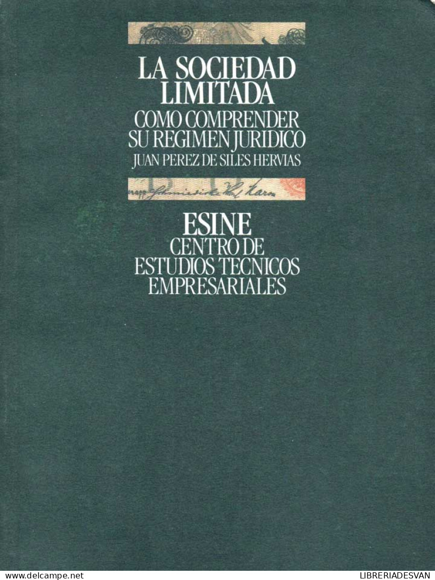 La Sociedad Limitada. Cómo Comprender Su Régimen Jurídico - Juan Pérez De Siles Hervias - Altri & Non Classificati