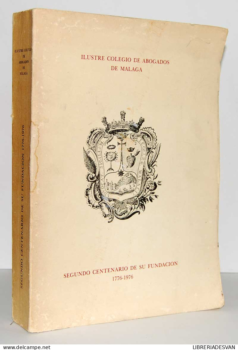 Ilustre Colegio De Abogados De Málaga. Segundo Centenario De Su Fundación 1776-1976 - Sonstige & Ohne Zuordnung