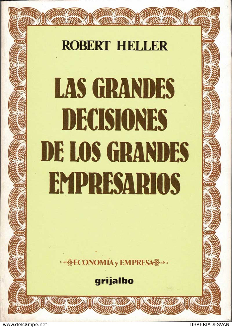 Las Grandes Decisiones De Los Grandes Empresarios - Robert Heller - Other & Unclassified
