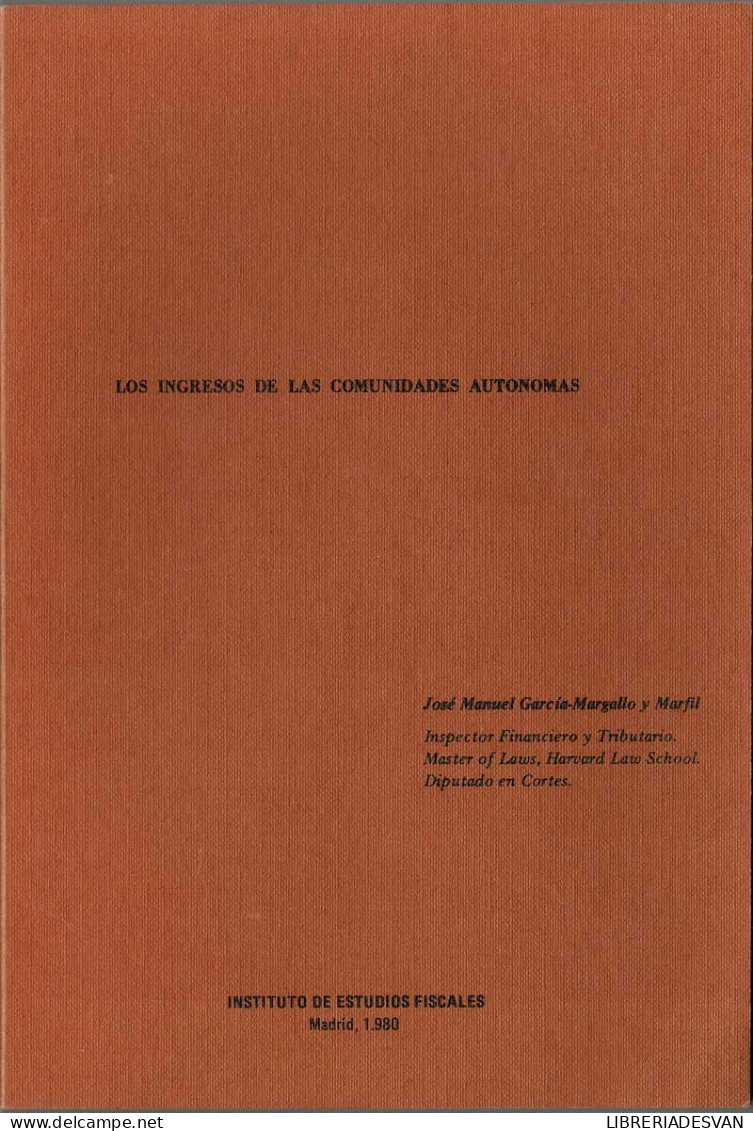 Los Ingresos De Las Comunidades Autónomas - José Manuel García-Margallo Y Marfil - Sonstige & Ohne Zuordnung