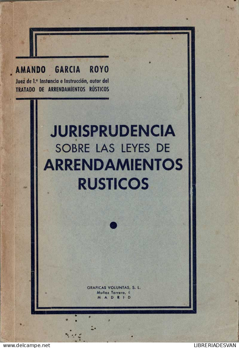 Jurisprudencia Sobre Las Leyes De Arrendamientos Rústicos - Amando García Royo - Sonstige & Ohne Zuordnung