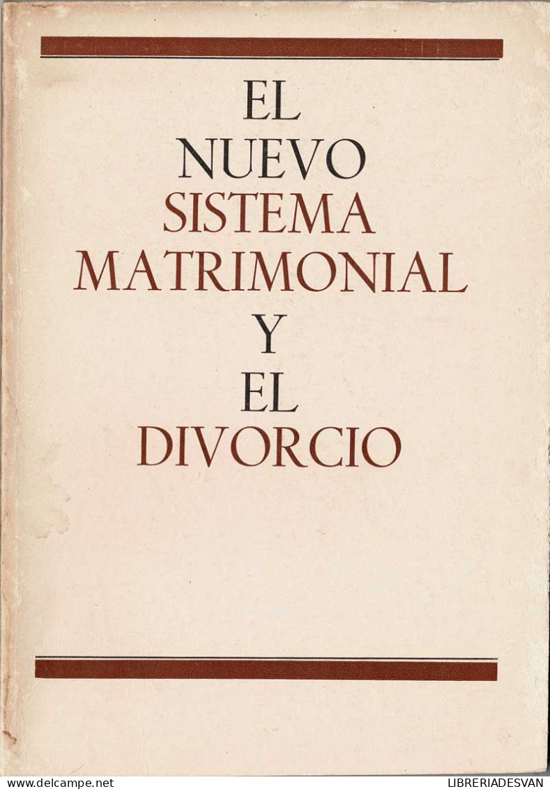 El Nuevo Sistema Matrimonial Y El Divorcio. Observaciones De Tres Juristas - L. De Echevarría, C. De Diego, C. Corral - Sonstige & Ohne Zuordnung