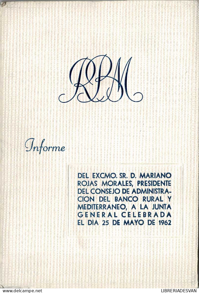 Banco Rural Y Mediterráneo. Informe Del Excmo. Sr. D. Mariano Rojas Morales, 1962 - Autres & Non Classés