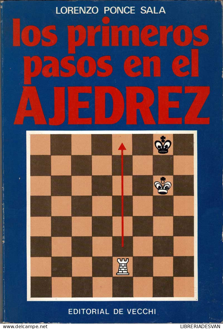 Los Primeros Pasos En El Ajedrez - Lorenzo Ponce Sala - Andere & Zonder Classificatie