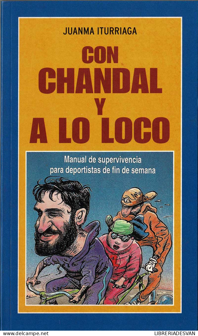 Con Chandal Y A Lo Loco - Juanma Iturriaga - Sonstige & Ohne Zuordnung