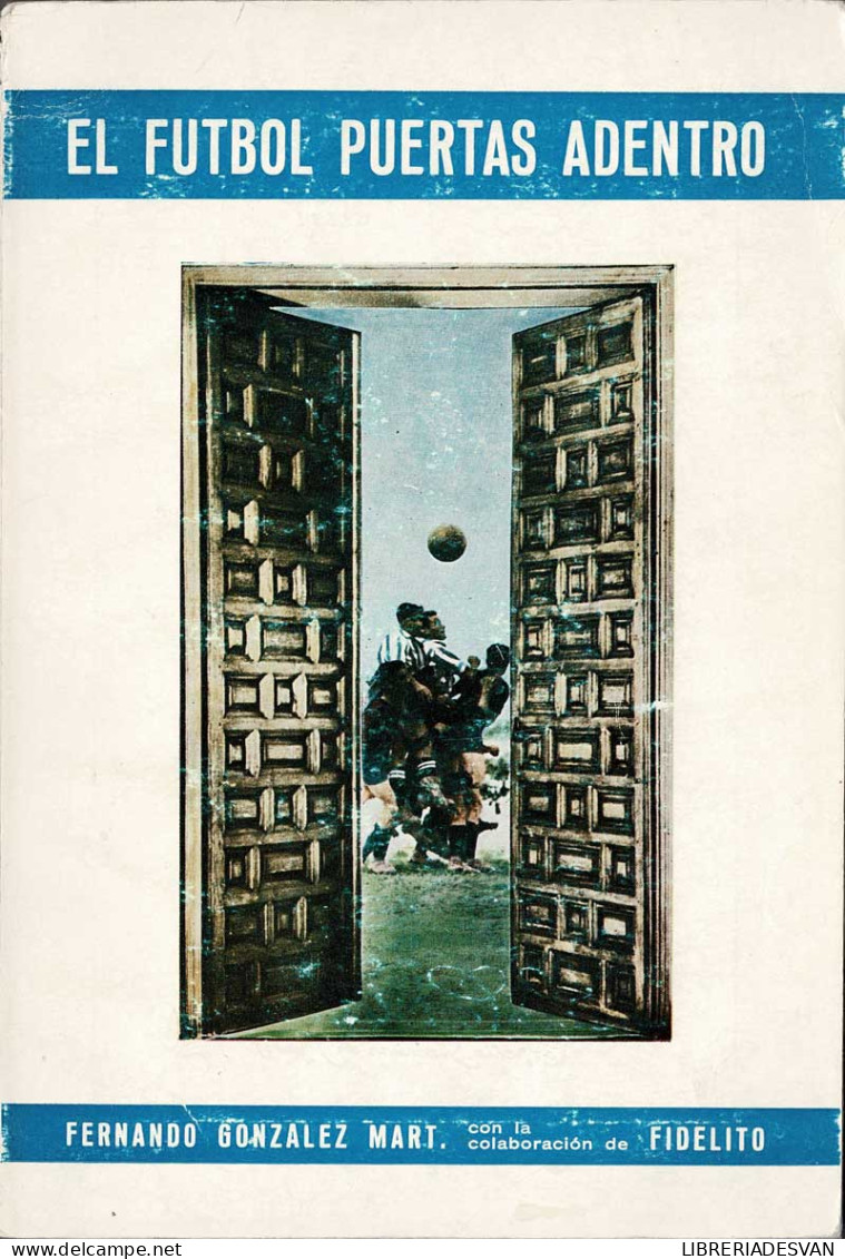 El Fútbol Puertas Adentro (dedicado) - Fernando González Mart (Fidelito) - Autres & Non Classés
