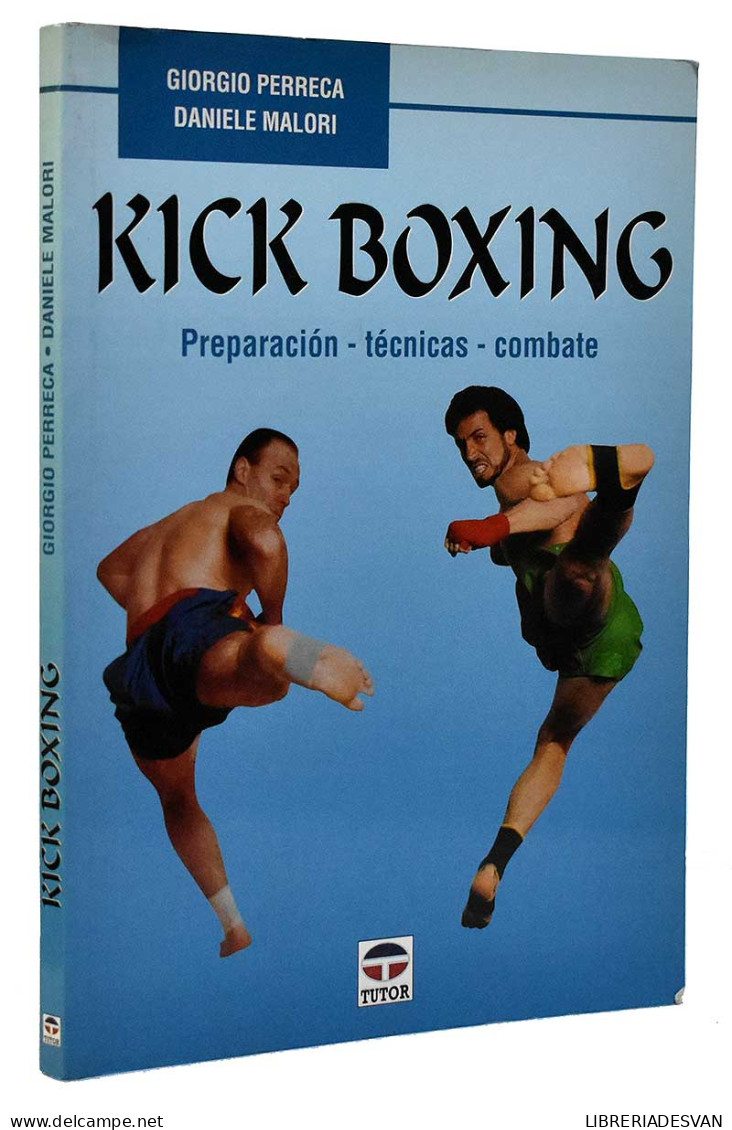 Kick Boxing. Preparación, Técnicas, Combate - Giorgio Perreca, Daniele Malori - Otros & Sin Clasificación