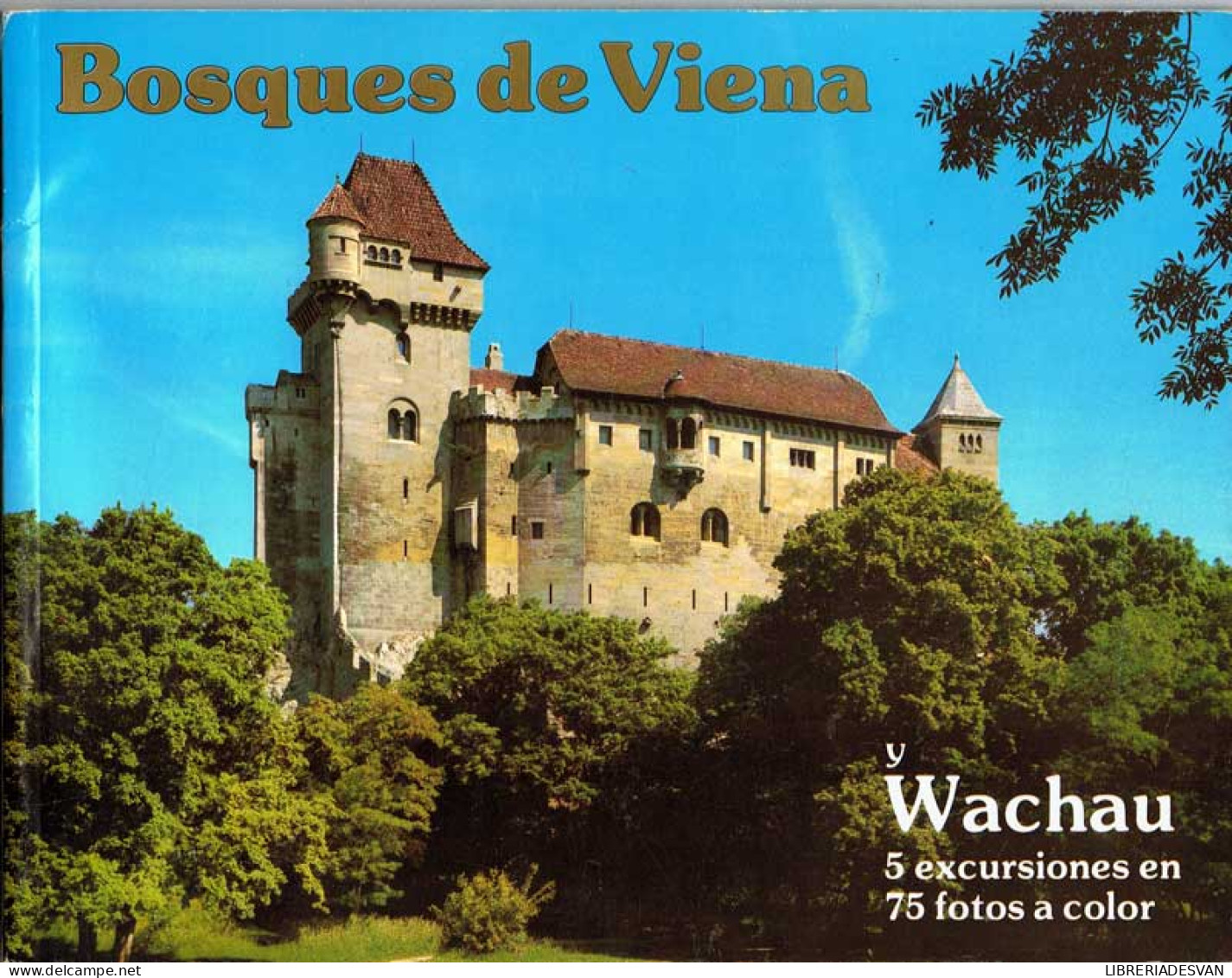 Bosques De Viena Y Wachau. 5 Excursiones En 75 Fotografías A Color - Práctico