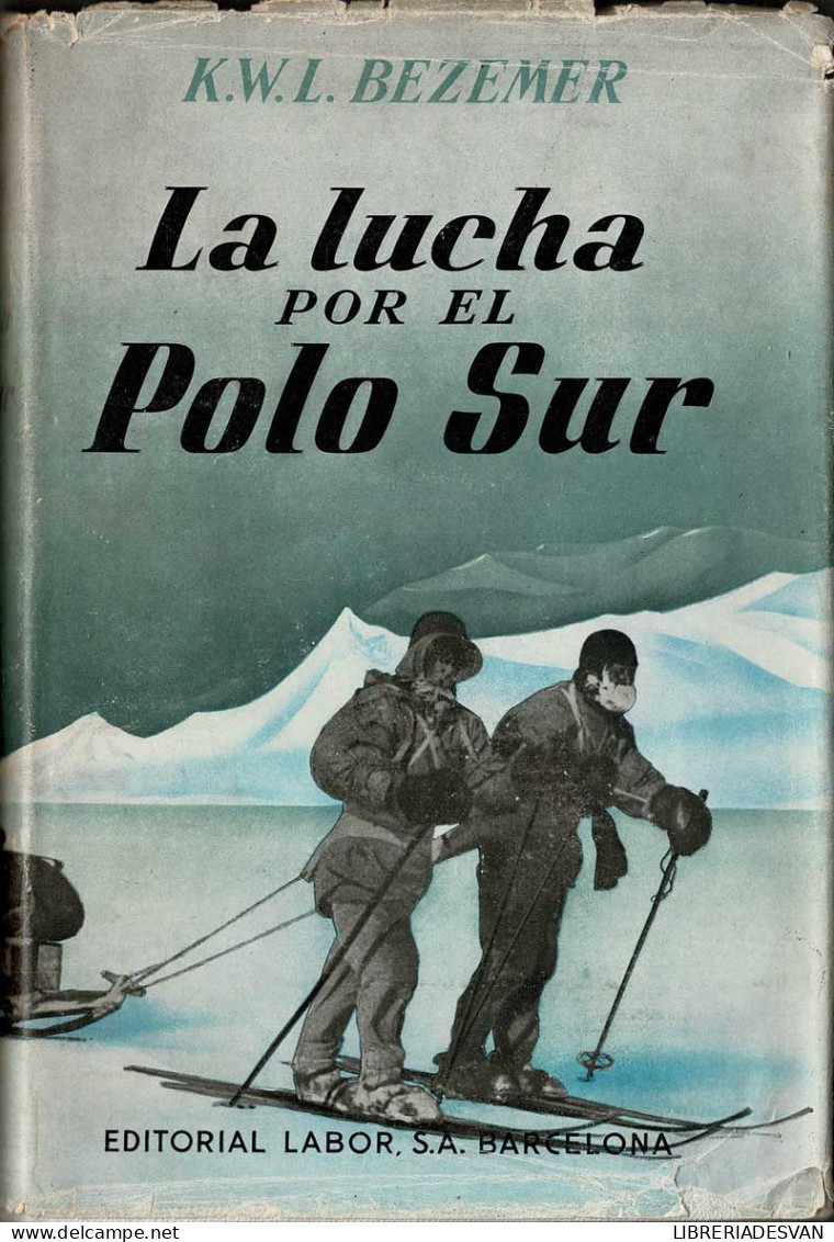 La Lucha Por El Polo Sur - K. W. L. Bezemer - Práctico