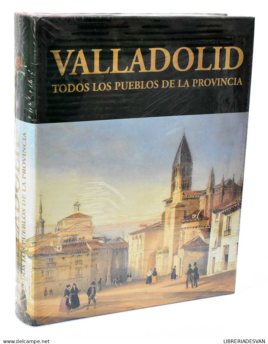 Valladolid. Todos Los Pueblos De La Provincia - José Cubero Garrote (dir. Y Coord.) - Práctico