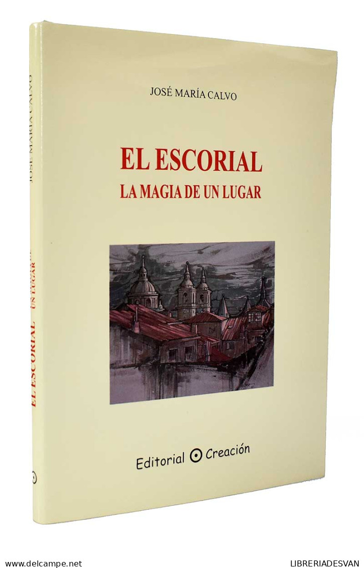 El Escorial. La Magia De Un Lugar - José María Calvo - Práctico