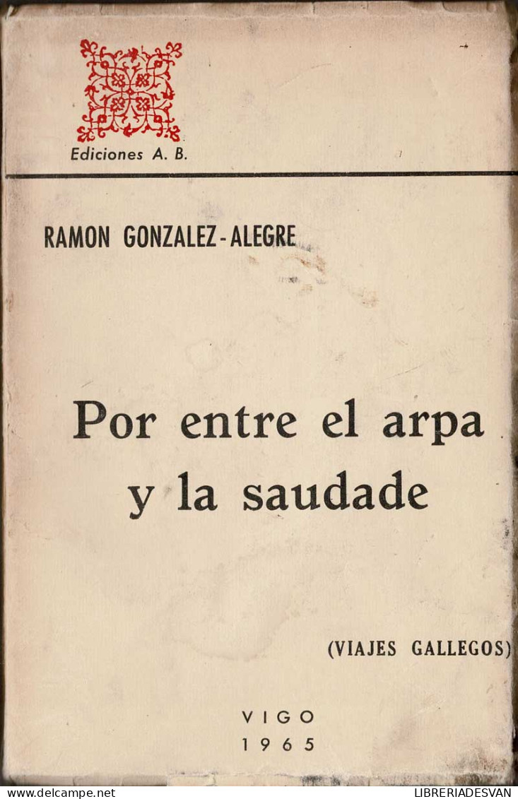 Por Entre El Arpa Y La Saudade (Hombres Y Tierras De Galicia) - Ramón González-Alegre - Lifestyle