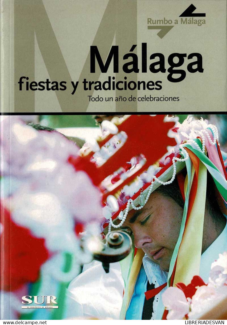 Rumbo A Málaga 11. Málaga, Fiestas Y Tradiciones. Todo Un Año De Celebraciones - Práctico