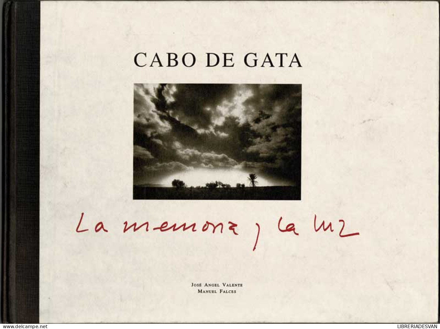 Cabo De Gata. La Memoria Y La Luz - José Angel Valente Y Manuel Falces - Practical