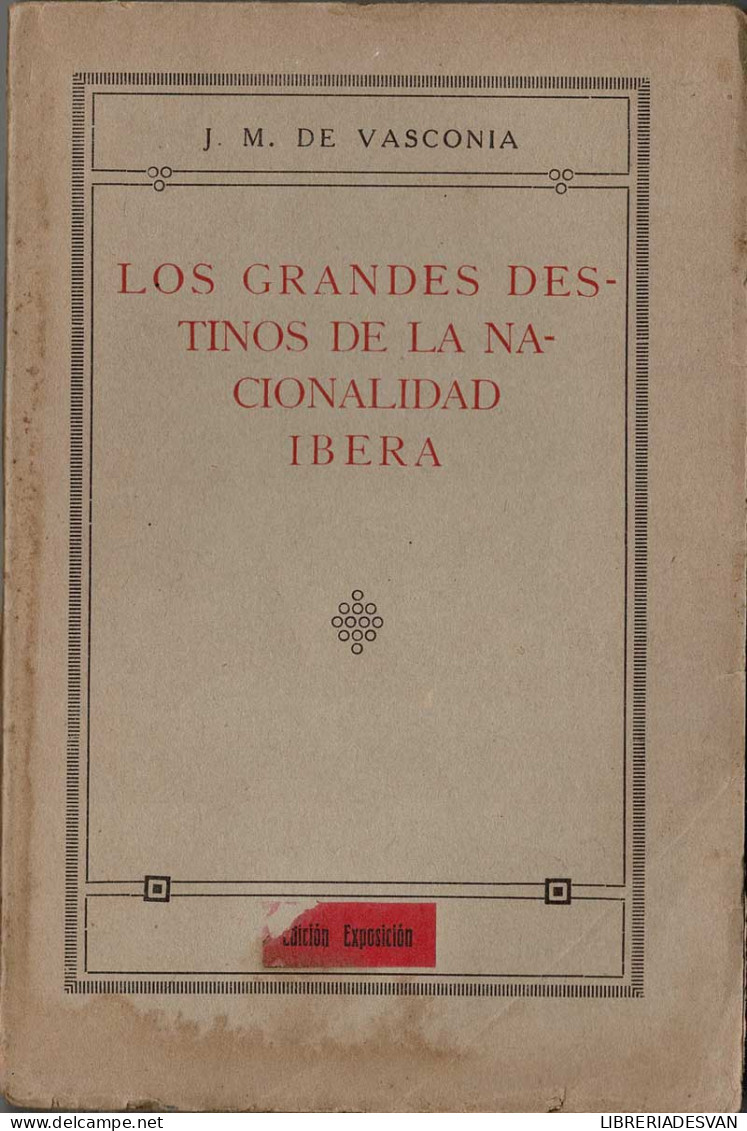 Los Grandes Destinos De La Nacionalidad Íbera - J. M. De Vasconia - Praktisch