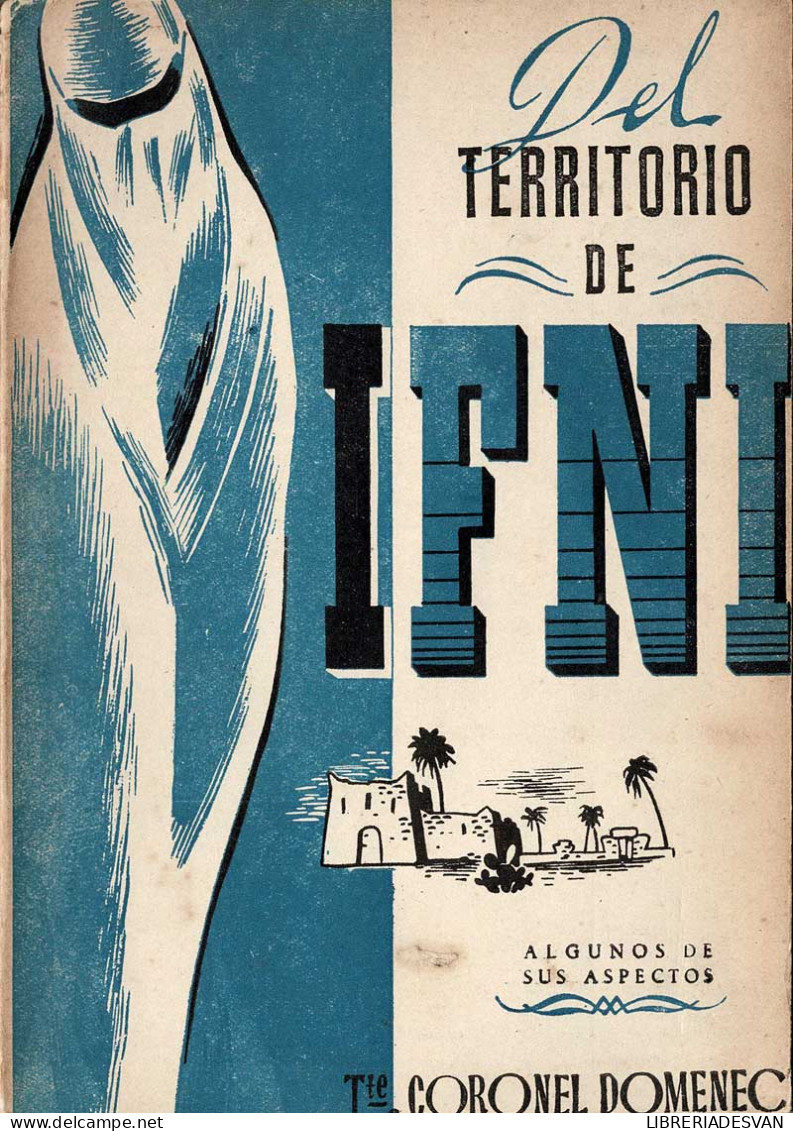 Del Territorio De Ifni. Algunos De Sus Aspectos - Angel Domenech Lafuente - Pratique