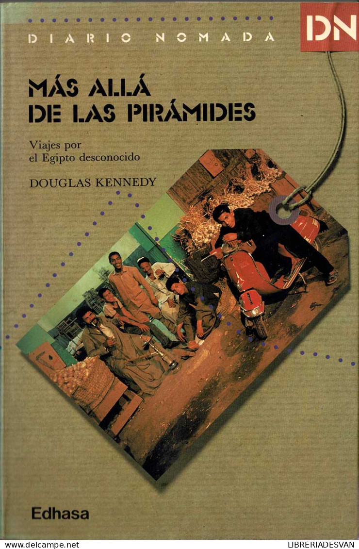 Más Allá De Las Pirámides. Viajes Por El Egipto Desconocido - Douglas Kennedy - Pratique