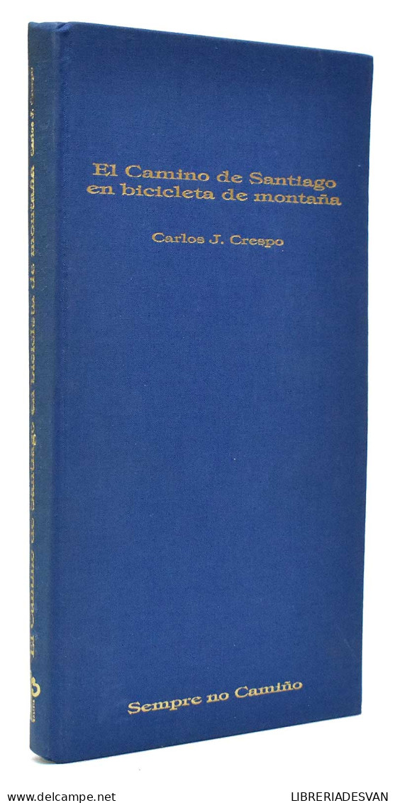 El Camino De Santiago En Bicicleta De Montaña - Carlos J. Crespo - Práctico