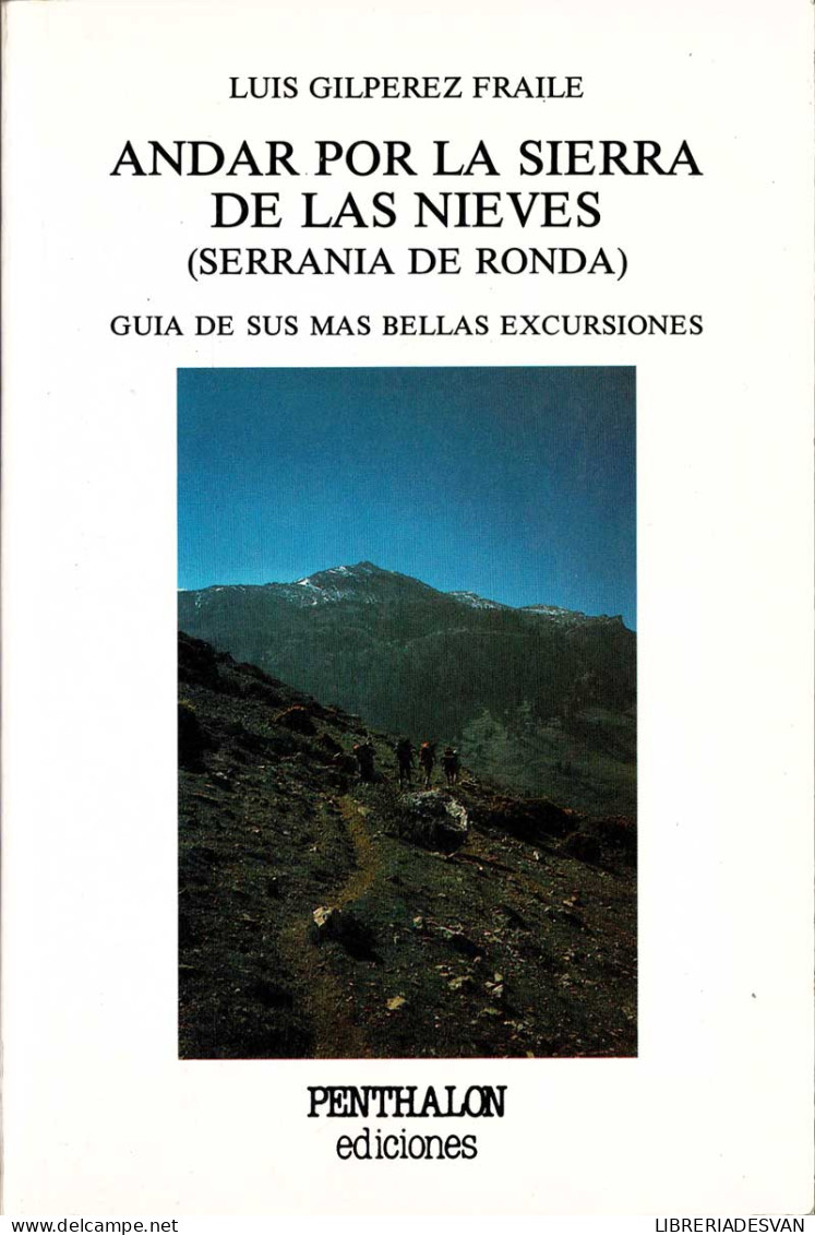 Andar Por La Sierra De Las Nieves (Serranía De Ronda). Guía De Sus Más Bellas Excursiones - Luis Gilperez Fraile - Práctico