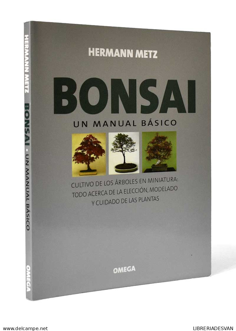 Bonsai. Un Manual Básico - Hermann Metz - Práctico