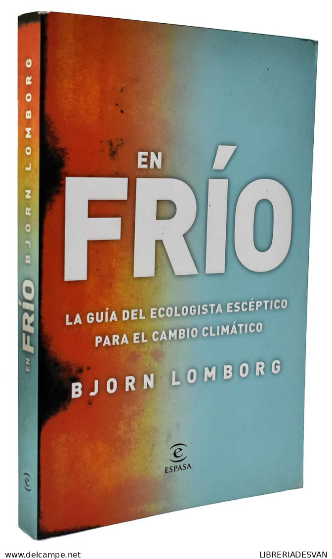 En Frío. La Guía Del Ecologista Escéptico Para El Cambio Climático - Bjorn Lomborg - Praktisch