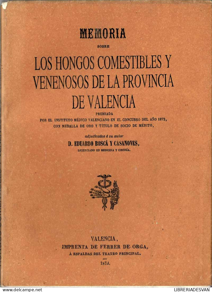 Memoria Sobre Los Hongos Comestibles Y Venenosos De La Provincia De Valencia - Eduardo Buscá Y Casanoves - Practical
