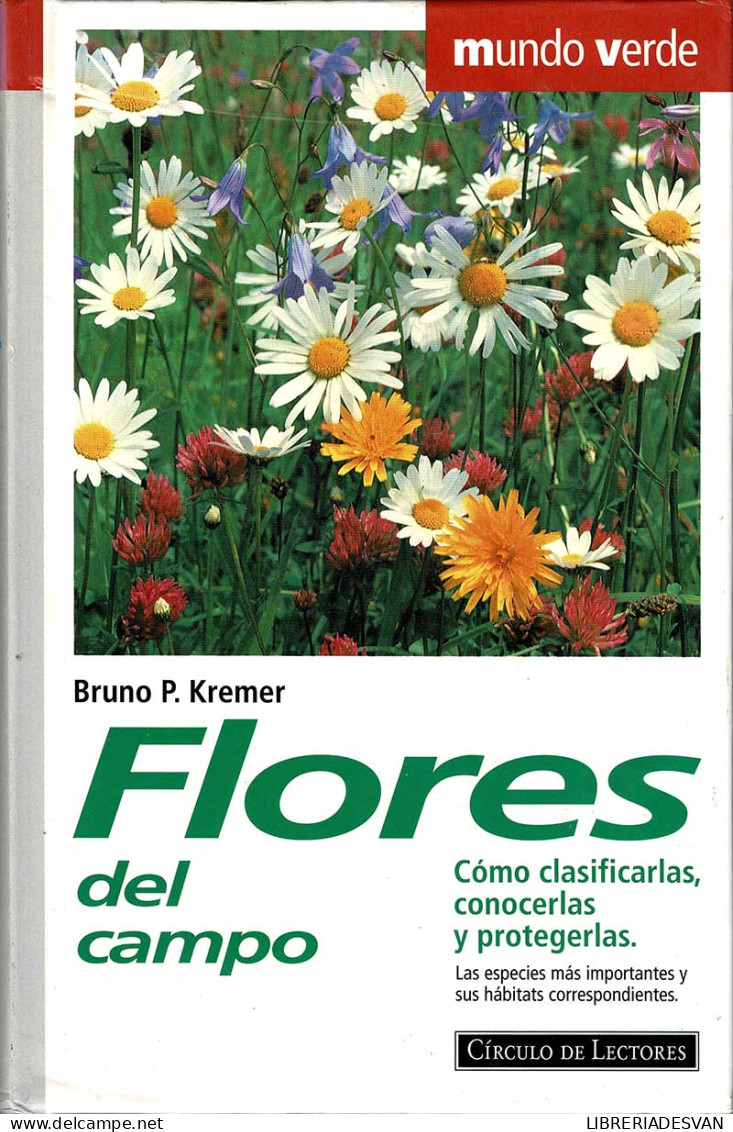 Flores Del Campo. Cómo Clasificarlas, Conocerlas Y Protegerlas - Bruno P. Kremer - Vita Quotidiana