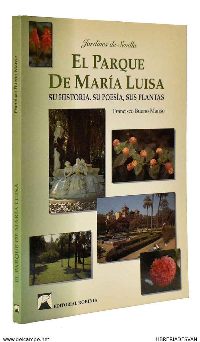 El Parque De María Luisa. Su Historia, Su Poesía, Sus Plantas - Francisco Bueno Manso - Pratique