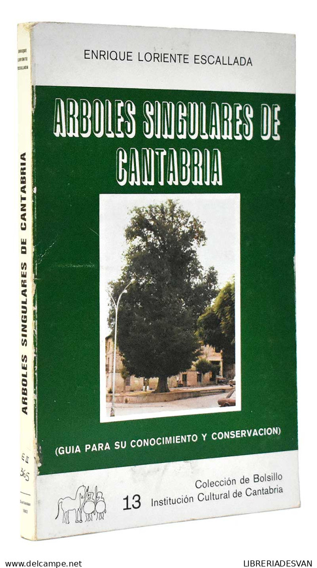 Arboles Singulares De Cantabria (Guía Para Su Conocimiento Y Conservación) - Enrique Lorente Escallada - Práctico