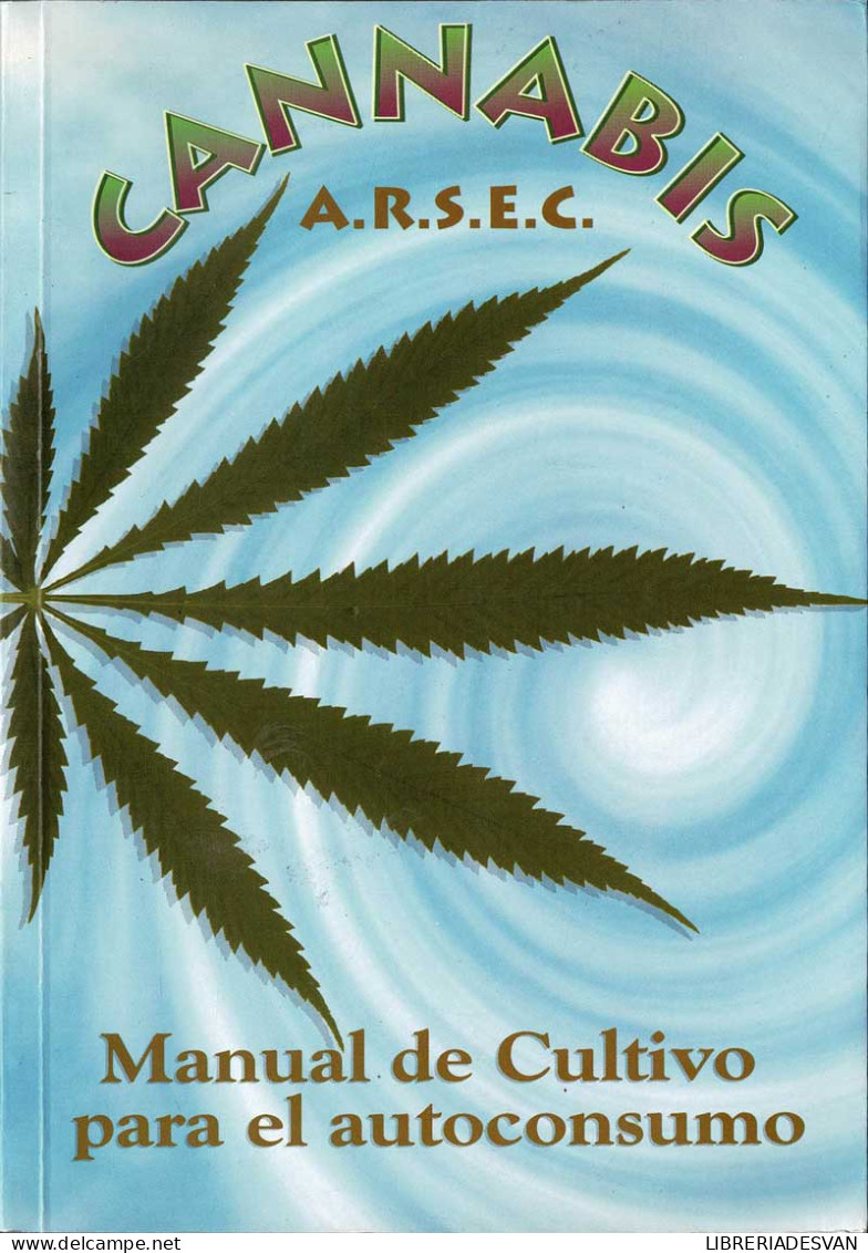 Cannabis. Manual De Cultivo Y Para El Autoconsumo - Lifestyle