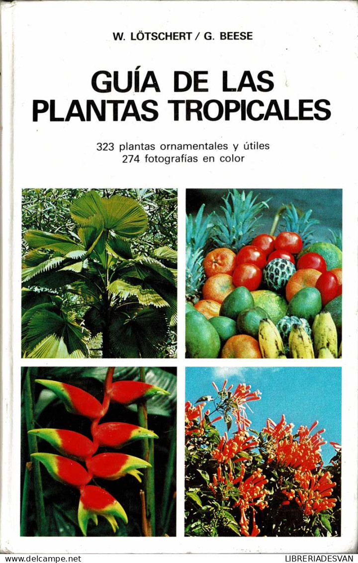 Guía De Las Plantas Tropicales - Wilhelm Lotschert, Gerhard Beese - Práctico