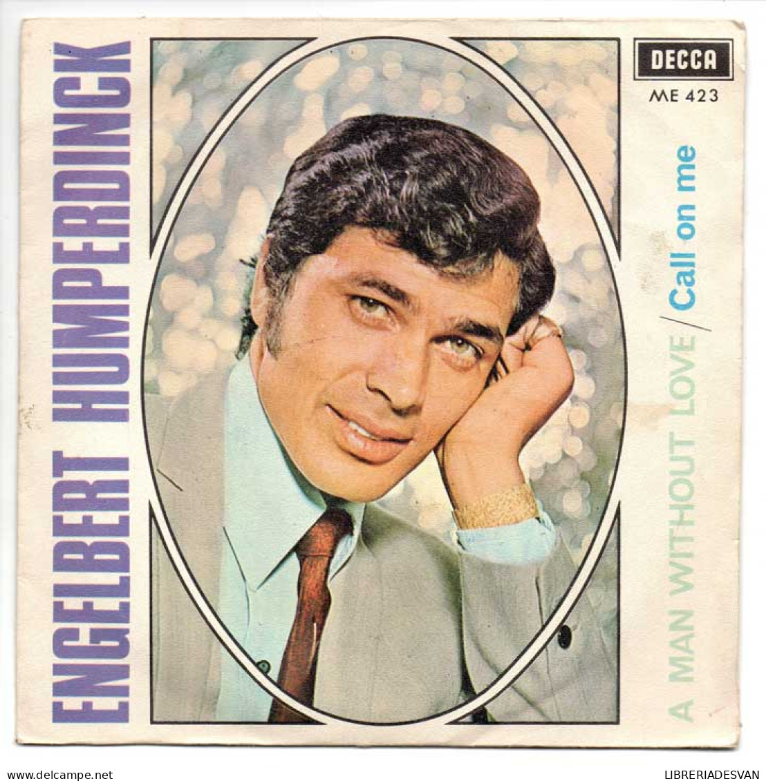 Engelbert Humperdinck - A Man Without Love / Call On Me - Decca 1967 - Single - Autres & Non Classés