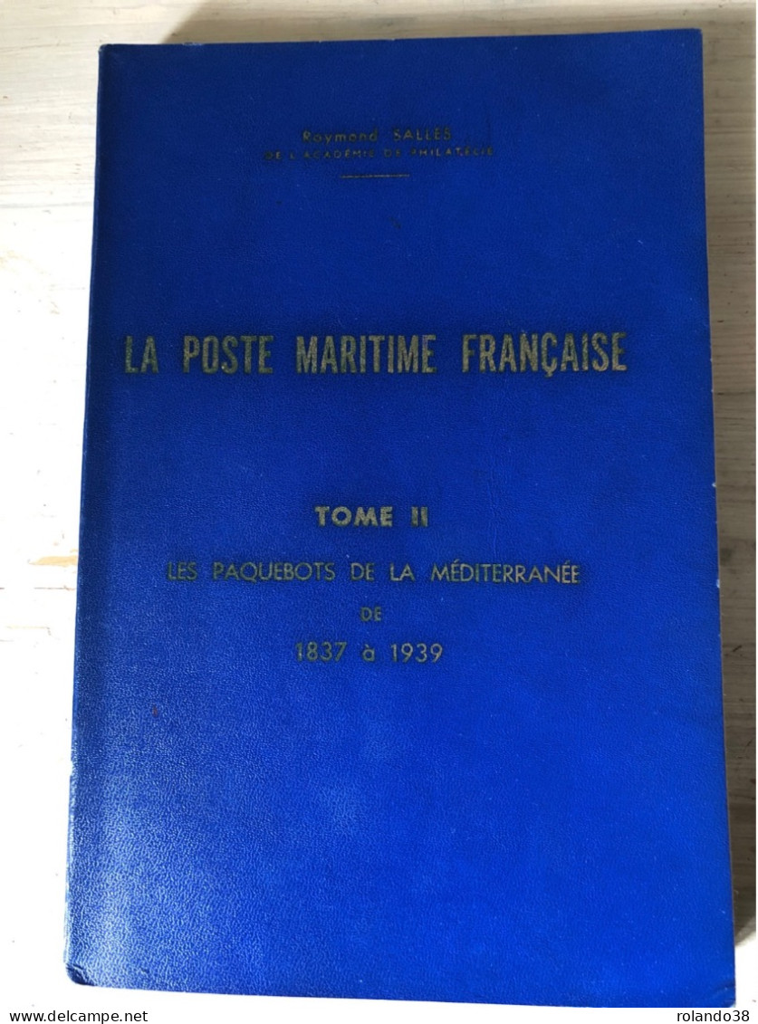 RAYMOND SALLES La Poste Maritime Française Tome 2 : Les Paquebots De La Méditerranée - Seepost & Postgeschichte