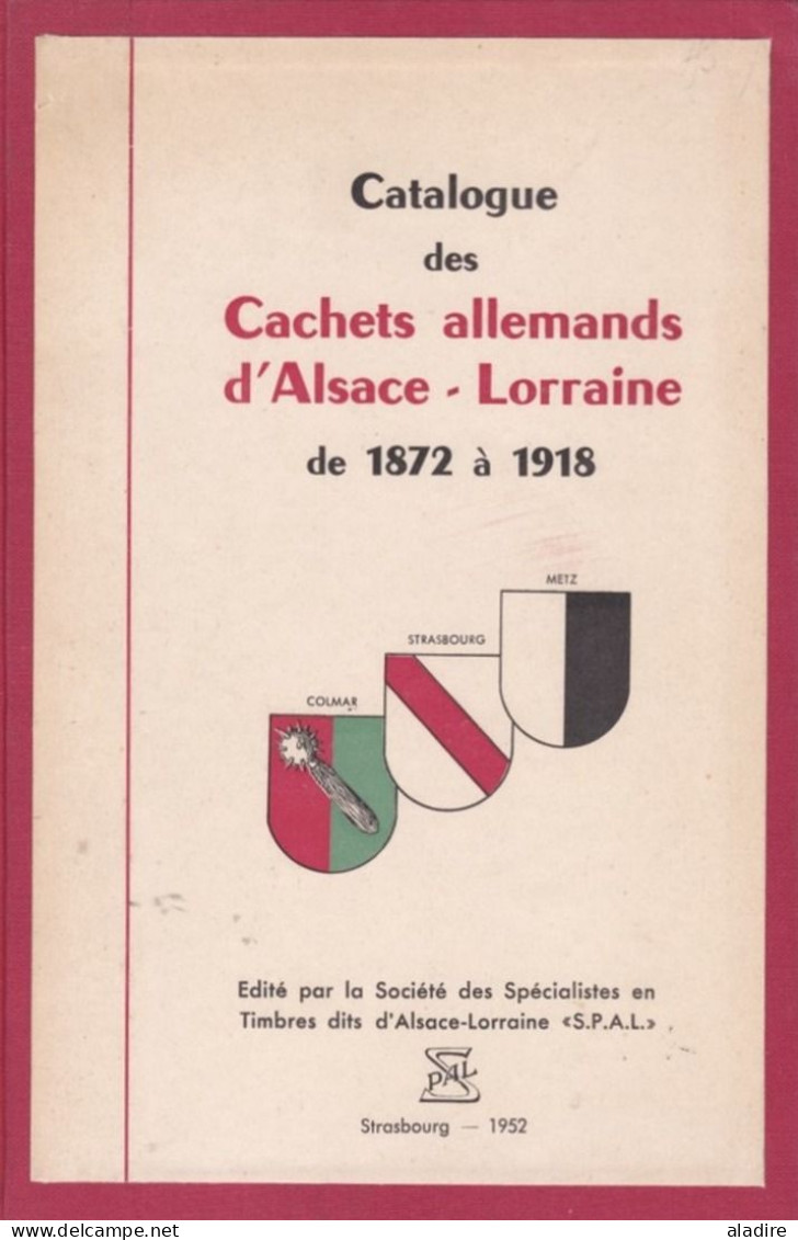 SPAL - Strasbourg, 1952 - Catalogue Des Cachets Allemands D'Alsace Lorraine 1872 à 1918 - Haut Rhin, Bas Rhin Et Moselle - Philately And Postal History