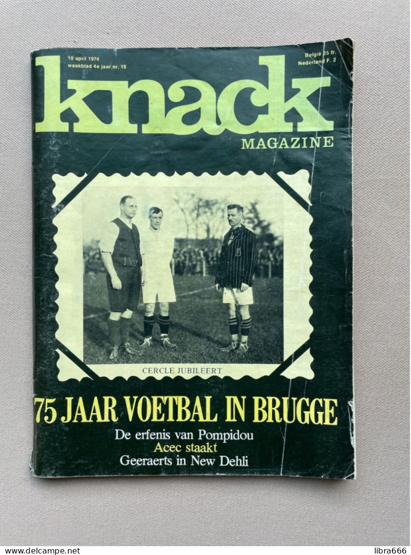 KNACK MAGAZINE Nr.15 1974 174 Pp 75 Jaar Voetbal In Brugge, De Erfenis Van Pompidou, Acec Staakt, Geeraerts In New Delhi - Informations Générales