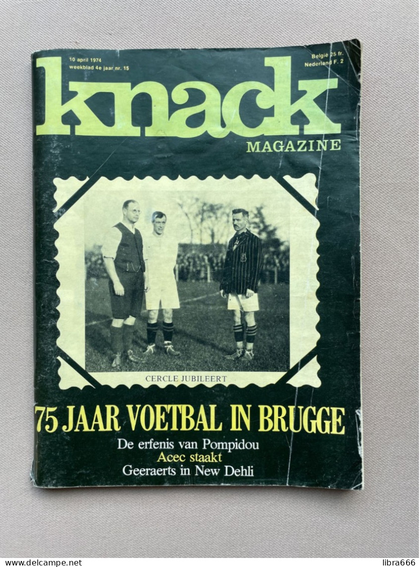 KNACK MAGAZINE Nr.15 1974 174 Pp 75 Jaar Voetbal In Brugge, De Erfenis Van Pompidou, Acec Staakt, Geeraerts In New Delhi - General Issues