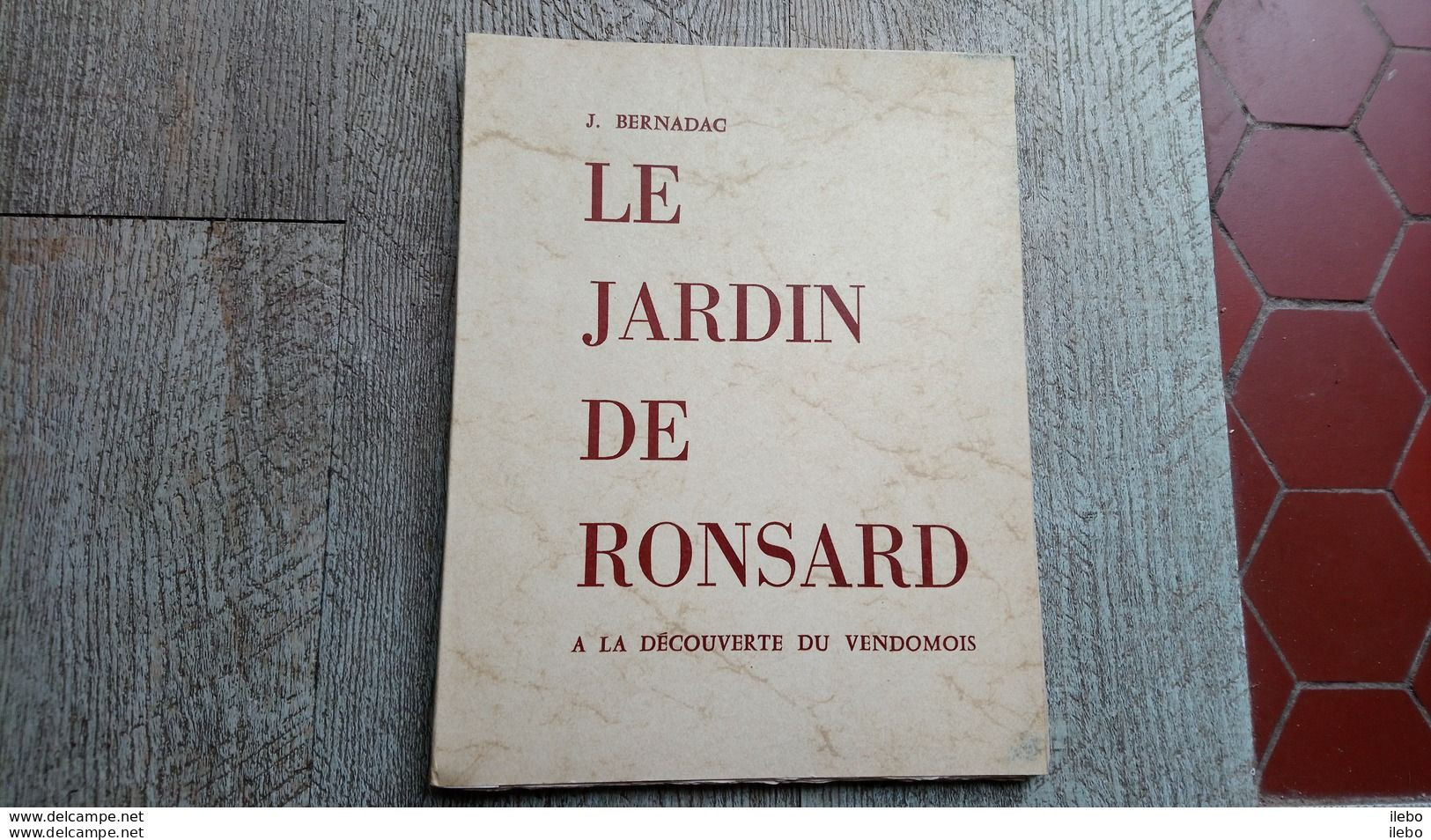 Le Jardin De Ronsard De Bernadac à La Découverte Du Vendomois Vendôme Illustré Signé - Pays De Loire