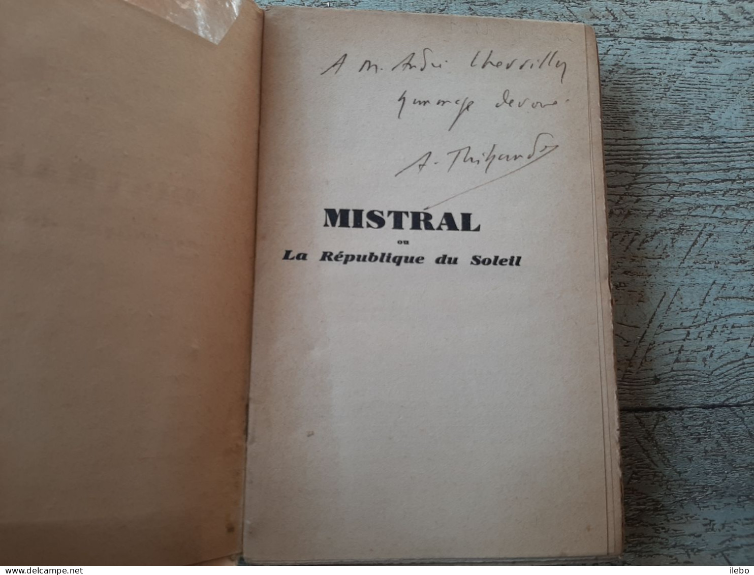 Mistral Ou La République Du Soleil Albert Thibaudet Dédicacé 1930 Biographie - Libros Autografiados