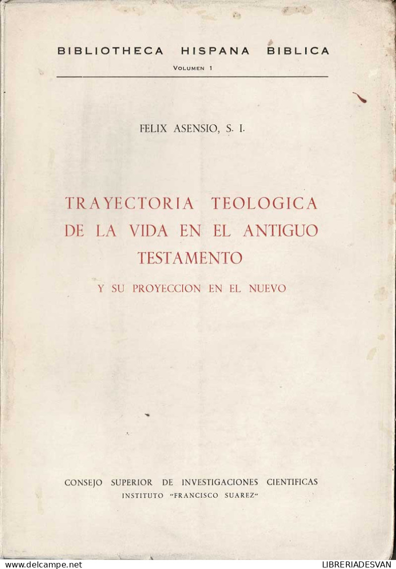 Trayectoria Teológica De La Vida En El Antiguo Testamento Y Su Proyección En El Nuevo - Félix Asensio, S. I. - Jordanie