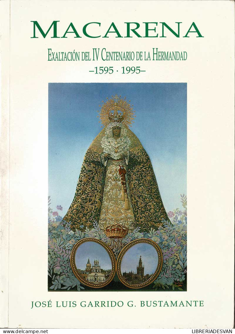 Macarena. Exaltación Del IV Centenario De La Hermandad. 1595-1995 - José Luis Garrido G. Bustamante - Jordanie