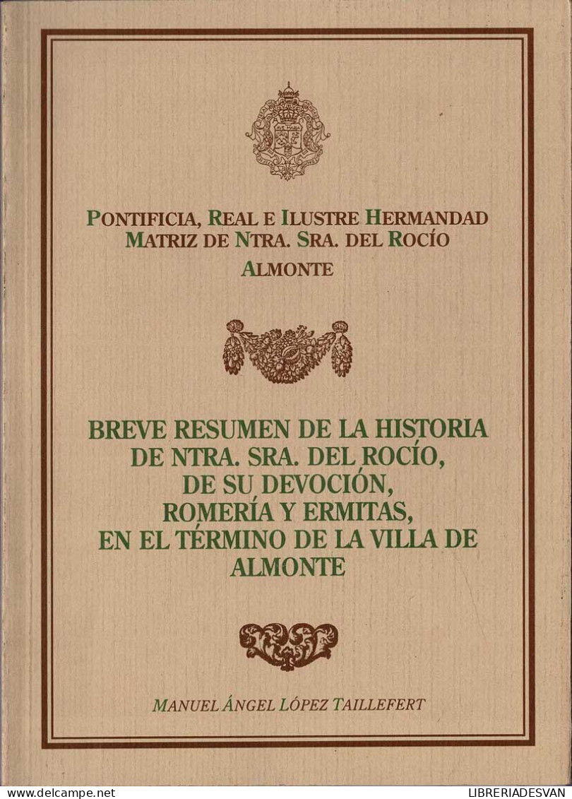 Breve Resumen De La Historia De Ntra. Sra. Del Rocío, De Su Devoción, Romería Y Ermitas En El Término De La Villa D - Jordanie