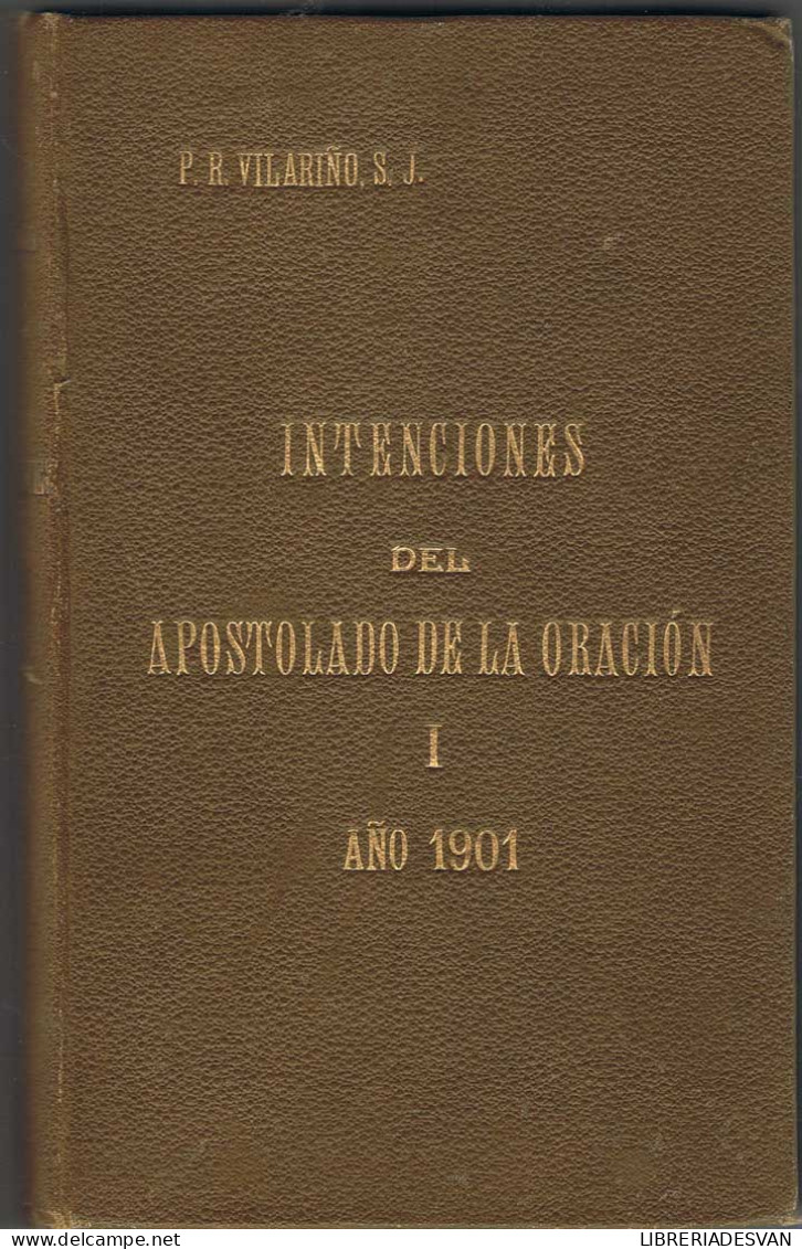 Intenciones Del Apostolado De La Oración. Tomo I Año 1901 - Remigio Vilariño - Jordanie