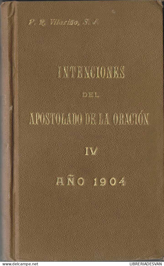 Intenciones Del Apostolado De La Oración. Tomo IV Año 1904 - Remigio Vilariño - Jordanie