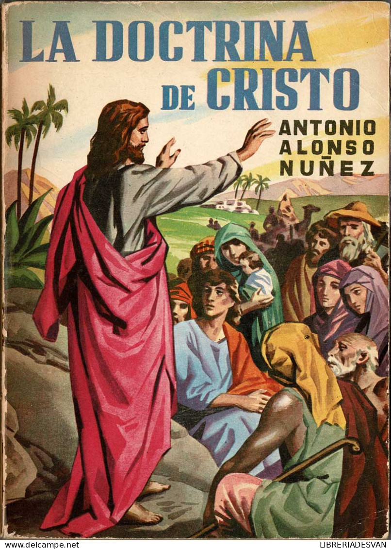 La Doctrina De Cristo. Cuarto Curso De Bachillerato - Antonio Alonso Nuñez - Escolares