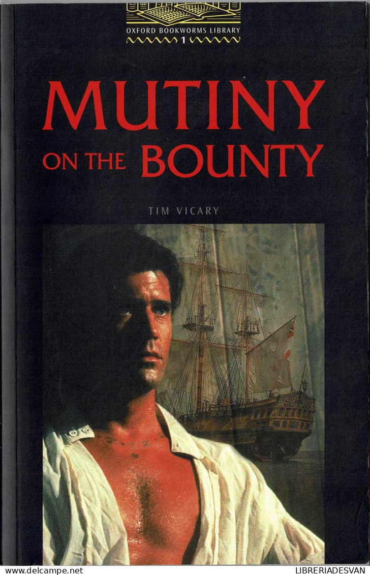 Muntiny On The Bounty. Oxford Bookworms Library Level 1 - Tim Vicary - School