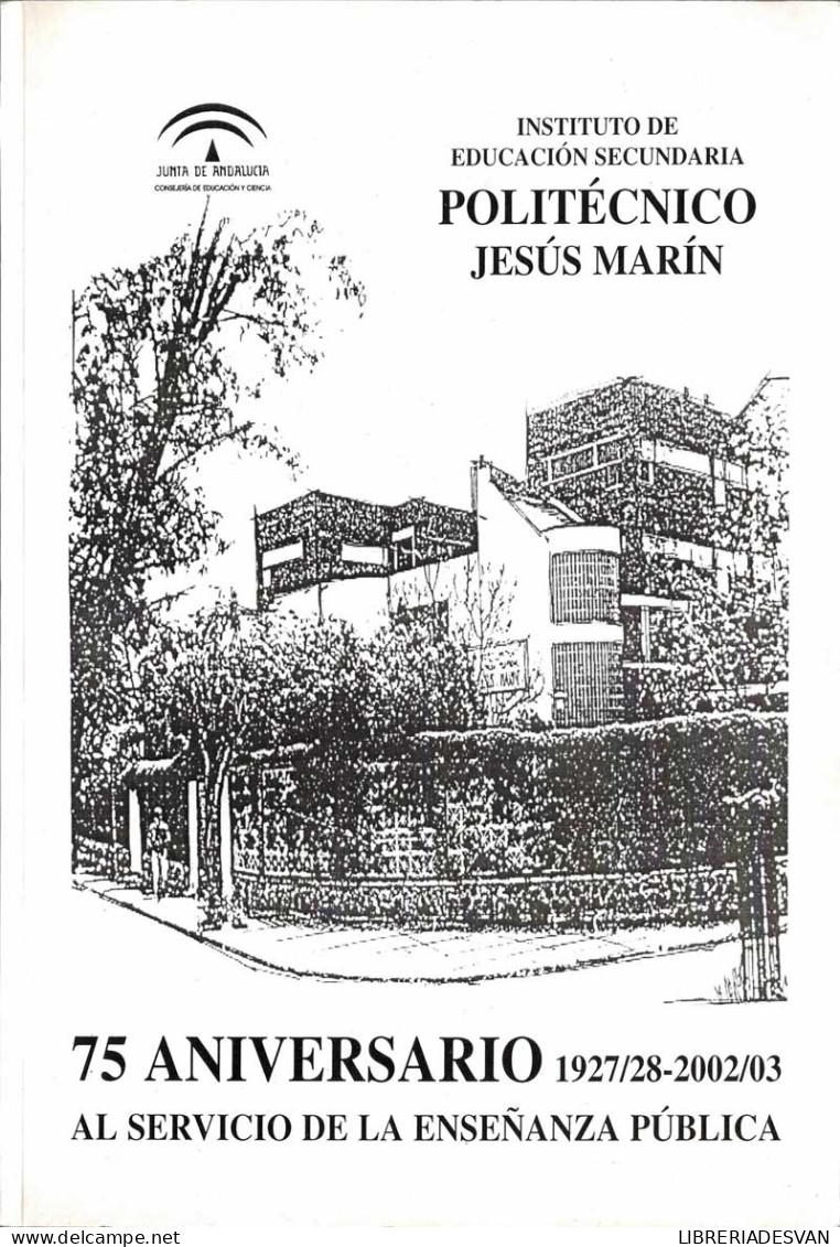 Instituto De Educación Secundaria Politécnico Jesús Marín. 75 Aniversario Al Servicio De La Enseñanza Pública - Schulbücher