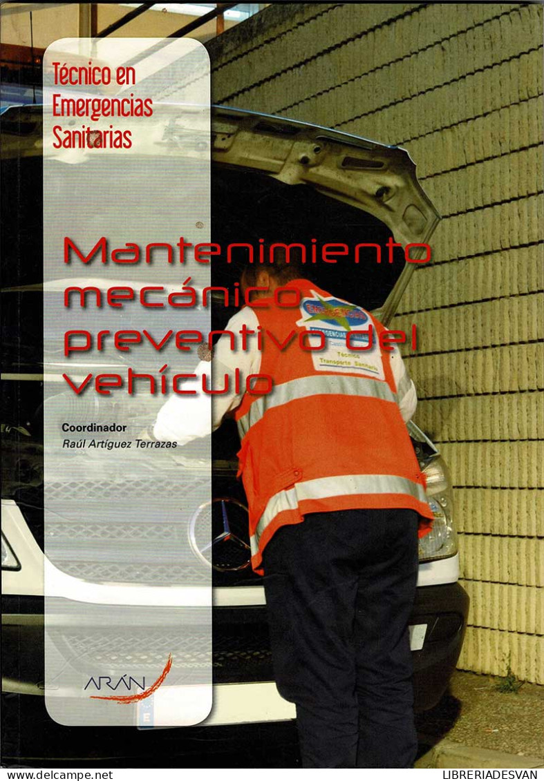 Técnico En Emergencias Sanitarias. Mantenimiento Mecánico Preventivo Del Vehículo - Raúl Artíguez Terrazas (Coord. - Schulbücher