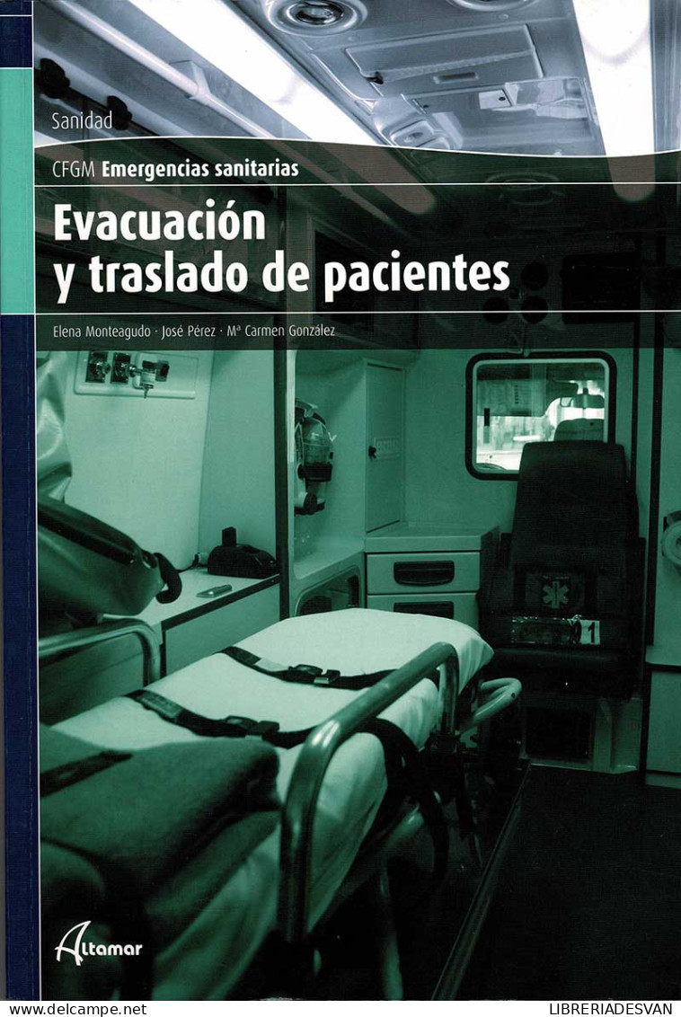 Emergencias Sanitarias. Evacuación Y Traslado De Pacientes - Elena Monteagudo, José Pérez, Mª Carmen González - Escolares